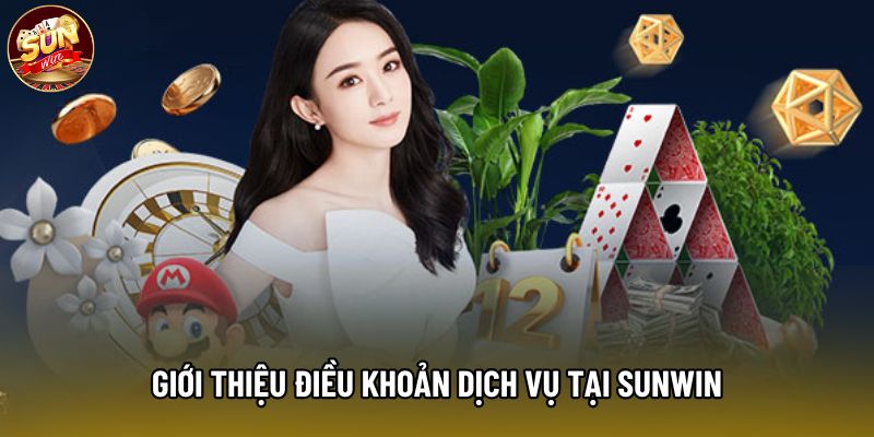 Giới thiệu điều khoản dịch vụ tại Sunwin Giới thiệu điều khoản dịch vụ tại Sunwin